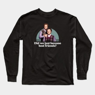 Did we just become best friends? Long Sleeve T-Shirt